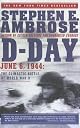 D Day: June 6, 1944: The Climactic Battle of World War II