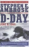 D Day: June 6, 1944: The Climactic Battle of World War II