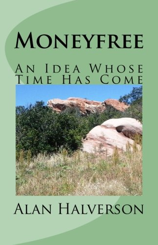 Moneyfree: An Idea Whose Time Has Come