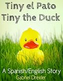 Tiny el Pato/Tiny the Duck (A Spanish/English Dual Language Story)