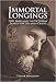 Immortal Longings: F.W.H. Myers and the Victorian Search for Life After Death