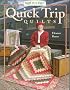 Quick Trip Quilts (Quilt in a Day) (Quilt in a Day)