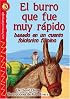 El burro que fue muy rápido (The Donkey That Went Too Fast) , Level 3 (Lightning Readers (Spanish))