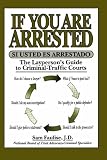 If You Are Arrested: The Layperson's Guide to Criminal-Traffic Courts