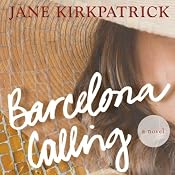 Barcelona Calling: A Novel | [Jane Kirkpatrick]