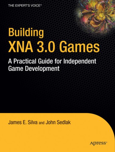 Building XNA 3.0 Games: A Practical Guide for Independent Game Development