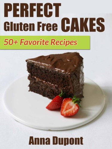 Perfect Gluten Free Cakes. 50+ Favorite Recipes