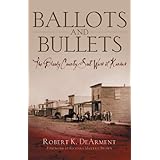 Ballots and Bullets: The Bloody County Seat Wars of Kansas