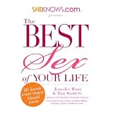 SheKnows.com Presents - The Best Sex of Your Life: 101 Secrets Every Woman Should Know
