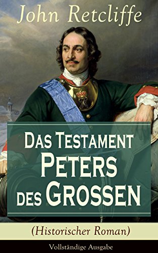 Das Testament Peters des Großen (Historischer Roman) - Vollständige Ausgabe (German Edition)