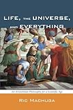 ISBN 9781608998128 product image for Life, the Universe, and Everything: An Aristotelian Philosophy for a Scientific  | upcitemdb.com