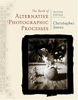 The Book of Alternative Photographic Processes