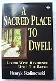 A sacred place to dwell : living with reverence upon the earth