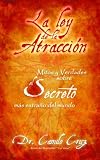 La Ley de la atracción - Mitos y verdades sobre el secreto más extraño del mundo (Spanish Edition)