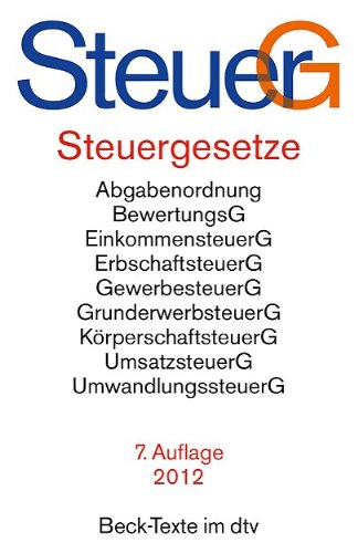 Steuergesetze: Abgabenordnung, Bewertungsgesetz, Einkommensteuer einschließlich Nebenbestimmungen sowie Einkommensteuer-Tabellen, Erbschaftsteuer, ... u.a., Rechtsstand: 1. Januar 2012