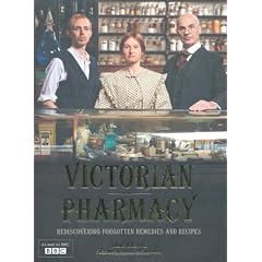 Victorian Pharmacy: Rediscovering Home Remedies and Recipes