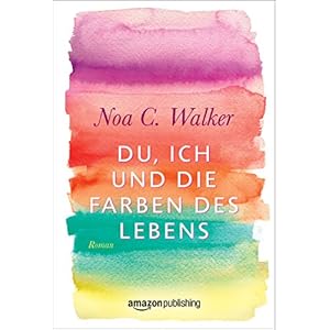 Du, ich und die Farben des Lebens