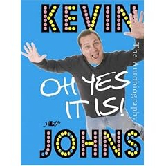Oh, Yes it is... Kevin Johns: The Autobiography