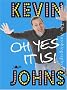 Oh, Yes it is... Kevin Johns: The Autobiography