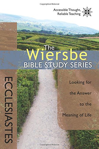 The Wiersbe Bible Study Series: Ecclesiastes: Looking for the Answer to the Meaning of Life