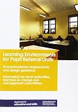 Learning environments for pupil referral units : accommodation requirements and design guidance: information for local authorities, teachers-in-charge and management committees