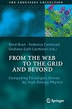 From the Web to the Grid and Beyond: Computing Paradigms Driven by High-Energy Physics (The Frontiers Collection)