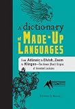 The Dictionary of Made-Up Languages: From Elvish to Klingon, The Anwa, Reella, Ealray, Yeht (Real) Origins of Invented Lexicons