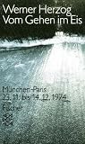 Vom Gehen im Eis - M&uuml;nchen - Paris 23.11 - bis 14.12.1974. - Werner Herzog