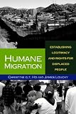 Humane migration : establishing legitimacy and rights for displaced people