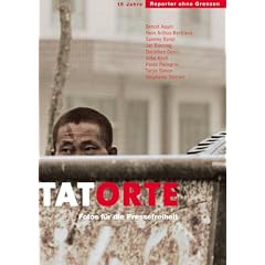 Fotos f�r die Pressefreiheit. Herausgegeben von Reporter ohne Grenzen: Tatorte. Fotos f�r die Pressefreiheit 2009