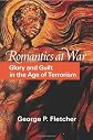 Romantics at War: Glory and Guilt in the Age of Terrorism