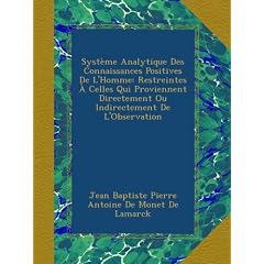 Syst�me Analytique Des Connaissances Positives De L'Homme: Restreintes � Celles Qui Proviennent Directement Ou Indirectement De L'Observation