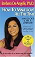 How to Make Love All the Time: Make Love Last a Lifetime