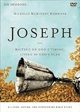 Joseph: A DVD Study: Waiting on God's Timing, Living in God's Plan