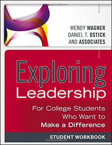 Exploring Leadership: For College Students Who Want to Make a Difference, Student Workbook