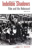 Indelible Shadows: Film and the Holocaust