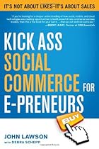 Kick Ass Social Commerce for E-preneurs: It’s Not About Likes--It’s About Sales Kick Ass Social Commerce for E-preneurs: It’s Not About Likes--It’s About Sales