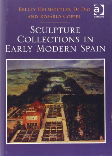 Sculpture Collections in Early Modern Spain New edition by Dio, Kelley Helmstutler Di, Coppel, Rosario (2013) Hardcover