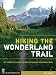 Hiking the Wonderland Trail: The Complete Guide to Mount Rainier's Premier Trail