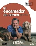 El encantador de perros/Cesar`s Way: The Natural, Everyday Guide to Understanding and Correcting Common Dog Problems (Spanish Edition)
