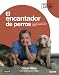 El encantador de perros/Cesar's Way: The Natural, Everyday Guide to Understanding and Correcting Common Dog Problems (Spanish Edition)