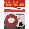 Collage Techniques: A Guide for Artists and Illustrators