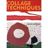 Collage Techniques: A Guide for Artists and Illustratorsby Gerald Brommer
