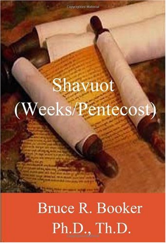 Shavuot (Weeks Pentecost): Messiah And The Feasts (Moedim) Of Israel - Shavuot (Weeks Pentecost)