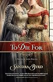 To Die For: A Novel of Anne Boleyn