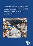 Guidelines for the fisheries and aquaculture sector on damage and needs assessments in emergencies