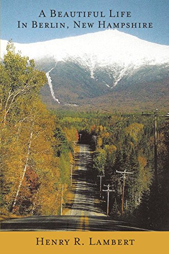 A Beautiful Life In Berlin, New Hampshire