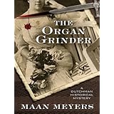The Organ Grinder: A Dutchman Historical Mystery (Five Star First Edition Mystery)