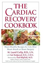 The Cardiac Recovery Cookbook: Heart-Healthy Recipes for Life After Heart Attack or Heart Surgery