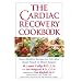 The Cardiac Recovery Cookbook: Heart-Healthy Recipes for Life After Heart Attack or Heart Surgery
